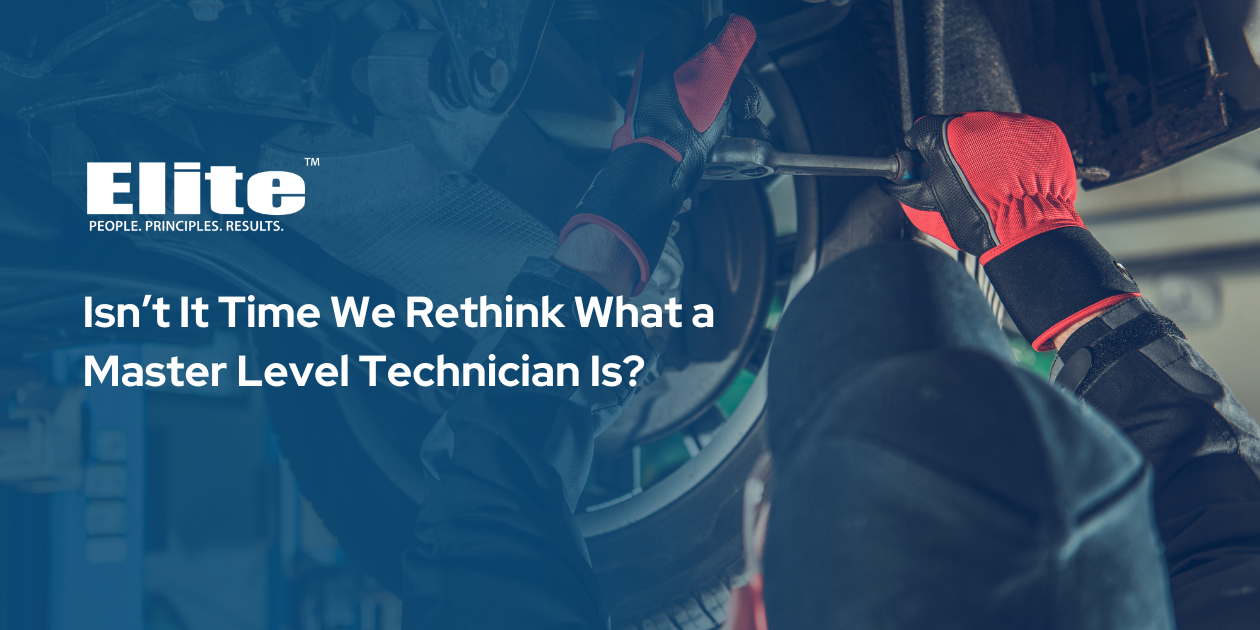 Isn’t It Time We Rethink What a Master Level Technician Is?